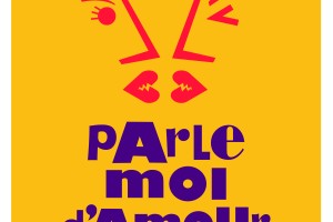 LES THÉÂTRALES // PARLE-MOI D'AMOUR