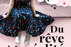 SARAH SCHWAB « DU RÊVE À LA RÉALITÉ »